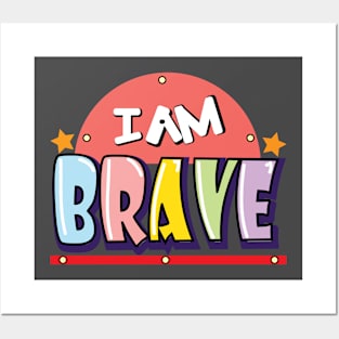 I am brave Posters and Art